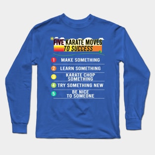 5 Karate Moves To Success Long Sleeve T-Shirt
